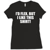 i'd flex but i like this Ladies Fitted T-Shirt