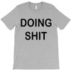 doing shit T-Shirt