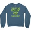 they see me rolling they hating Crewneck Sweatshirt