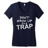 don't grow up it's a trap Women's V-Neck T-Shirt