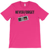 never forget T-Shirt