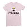Not My President Ladies Fitted T-Shirt
