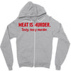 meat is murder Zipper Hoodie