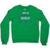 don't be jealous just because i look this good at seventy black Crewneck Sweatshirt