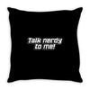 talk nerdy to me Throw Pillow