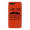 i mustache you a question t shirt iPhone 7 Plus Case