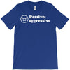 passive agressive T-Shirt