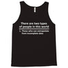 There Are Two Types Of People in This World Tank Top