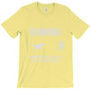 running, we all need a little motivation T-Shirt