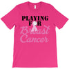 playing for breast cancer T-Shirt
