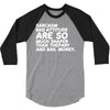 sarcasm and attitude areso much chaper than therapy and bail money 3/4 Sleeve Shirt