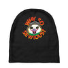 why so sewious Baby Beanies