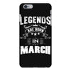 Legends Are Born In March iPhone 6 Plus/6S Plus Case