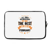 All Men Created Equal But The Best Born In February Laptop sleeve