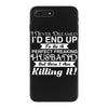 i never dreamed i'd end up to be a perfect freaking husband but here i iPhone 7 Plus Case