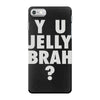 y u jelly brah iPhone 7 Case