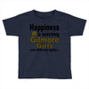 happiness is watching gilmore girls Toddler T-shirt
