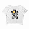 be a eleven Crop Top