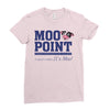 Moo Point Ladies Fitted T-Shirt