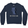 don't tell me to smile Crewneck Sweatshirt