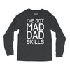 i've got mad dad skills Long Sleeve Shirts