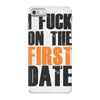 i fuck on the first date iPhone 7 Case