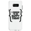 i choose to be happy today Samsung Galaxy S8