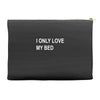 i only love my bed Accessory Pouches