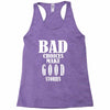 bad choices make good stories Racerback Tank