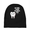 be kind i have fillings too Baby Beanies