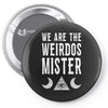 we are the weirdos mister Pin-back button