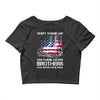 Veteran Don't Thank Me Thank My Brothers Who Never Came Back Crop Top