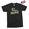 i'd rather be hunting Exclusive T-shirt