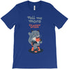 tell me more T-Shirt