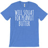 will squat for peanut butter T-Shirt