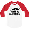 i mustache you 3/4 Sleeve Shirt