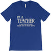 i'm a teacher to save time let's assume i'm never wrong T-Shirt