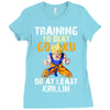 Training To Beat Goku Ladies Fitted T-Shirt