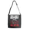 they can't deport all of us Adjustable Strap Totes