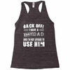 Back Off Crazy Dad Afraid To Use Him Racerback Tank