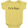 i'm so happy Baby Bodysuit