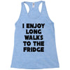 i enjoy long walks to the fridge Racerback Tank