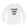 i'm not your bae girls Long Sleeve Shirts