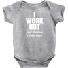 I Work Out Just Kidding I Take Naps Baby Onesie