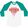Have No Fear Father Is Here 3/4 Sleeve Shirt