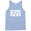 no airbags we die like real men Tank Top