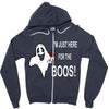 im here for the boos Zipper Hoodie