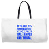 my family is temperamental Weekender Totes