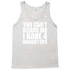 you can't scare me i have four daughters Tank Top