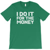 i do it for money shirt T-Shirt